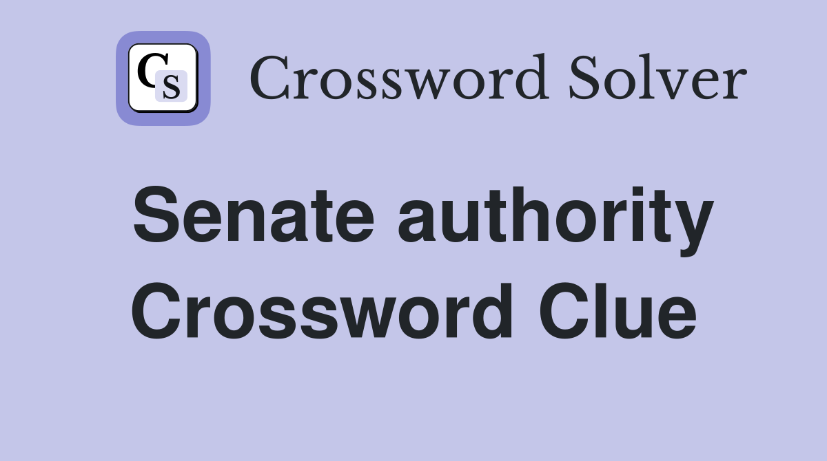 Senate authority Crossword Clue