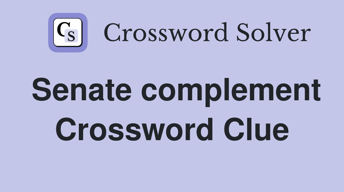 Senate complement Crossword Clue