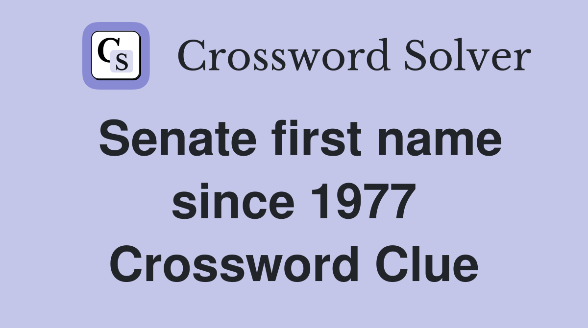 Senate first name since 1977 Crossword Clue