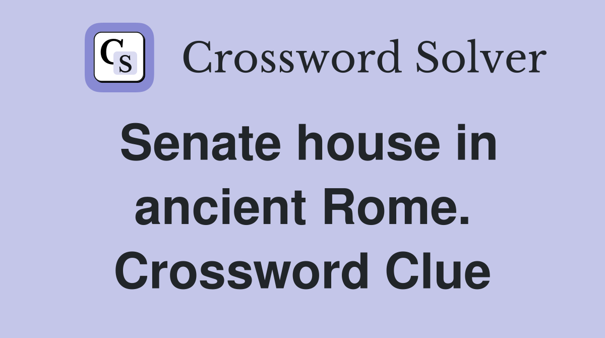 Senate house in ancient Rome. Crossword Clue