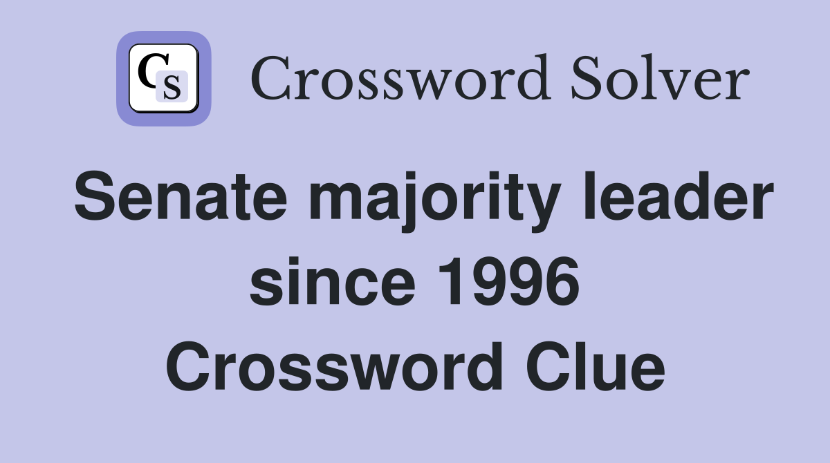 Senate majority leader since 1996 Crossword Clue