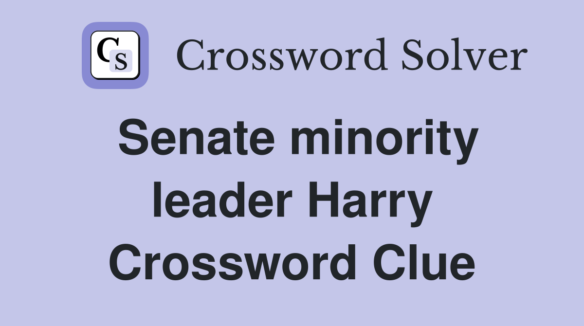 Senate minority leader Harry Crossword Clue