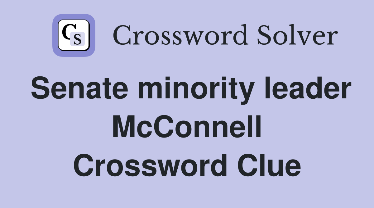 Senate minority leader McConnell Crossword Clue