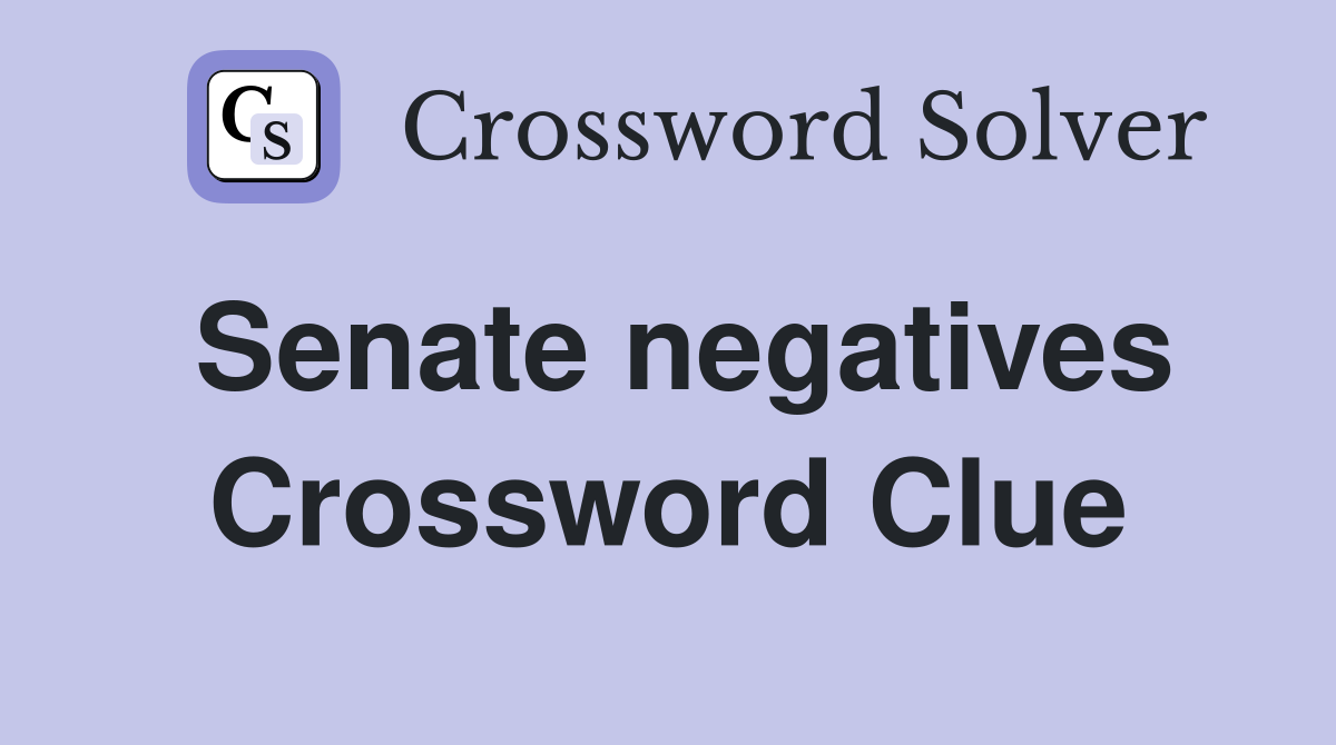 Senate negatives Crossword Clue