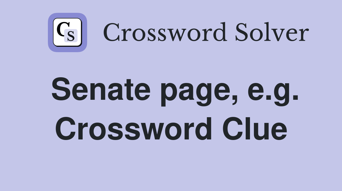 Senate page, e.g. Crossword Clue