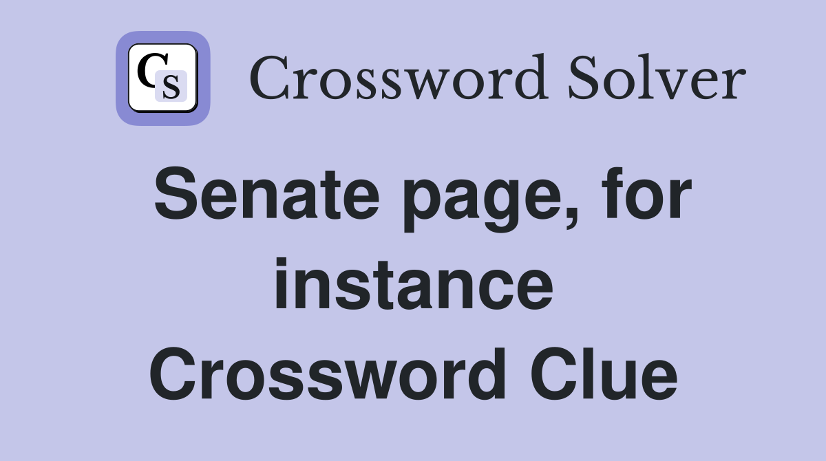 Senate page, for instance Crossword Clue