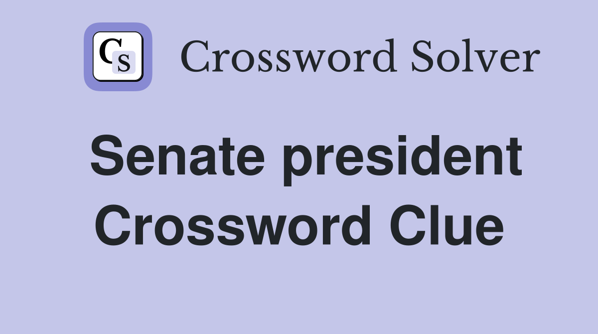Senate president Crossword Clue