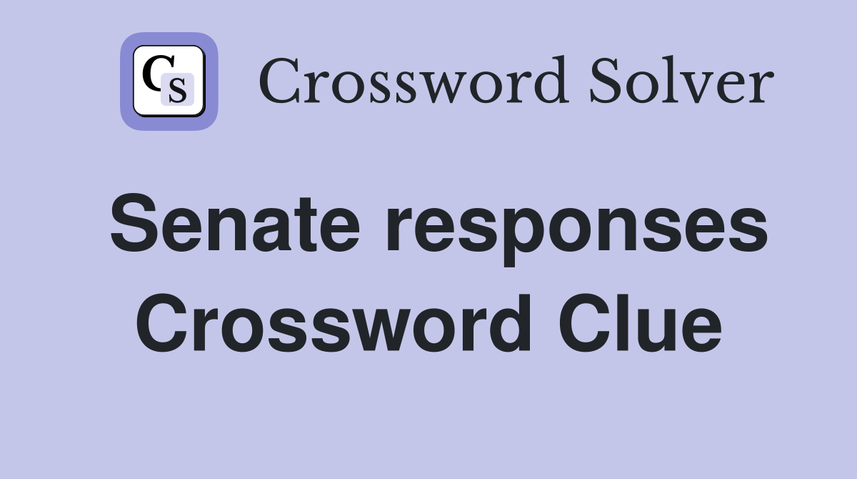 Senate responses Crossword Clue