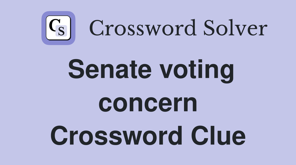 Senate voting concern Crossword Clue