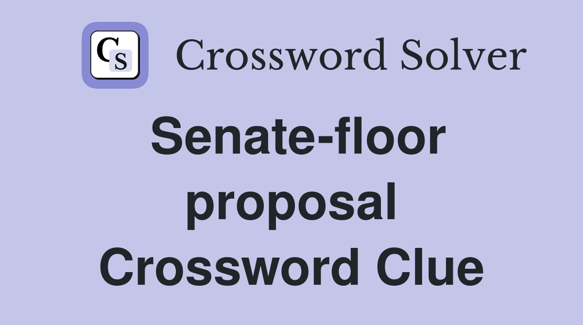 Senate-floor proposal Crossword Clue