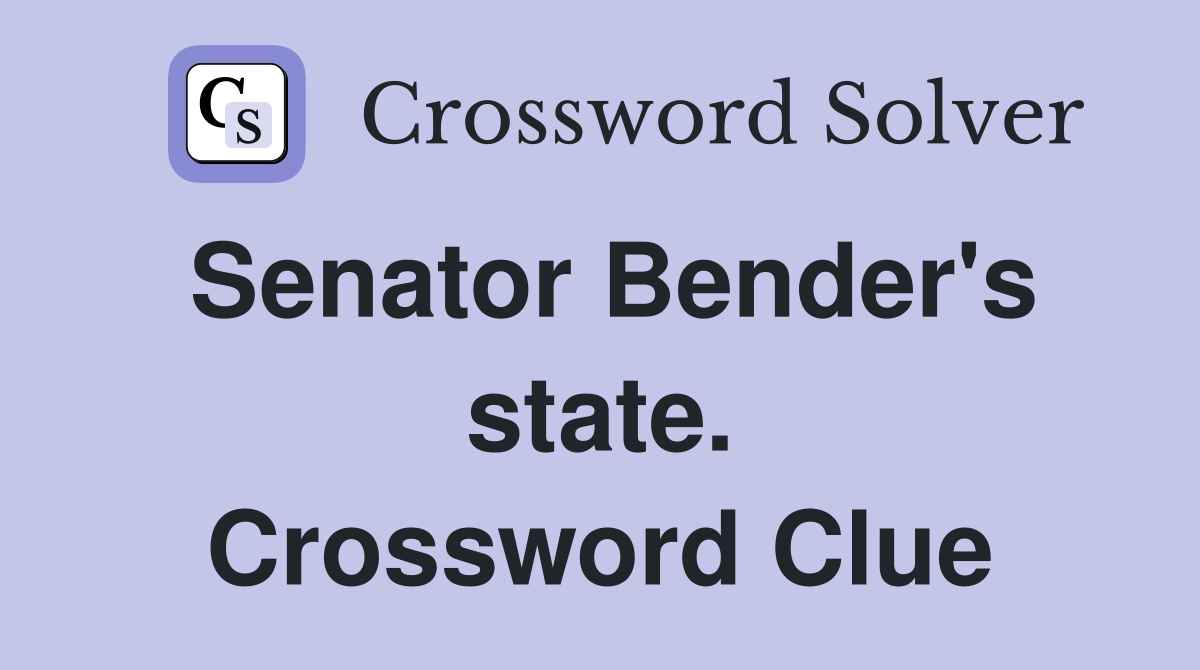 Senator Bender's state. Crossword Clue