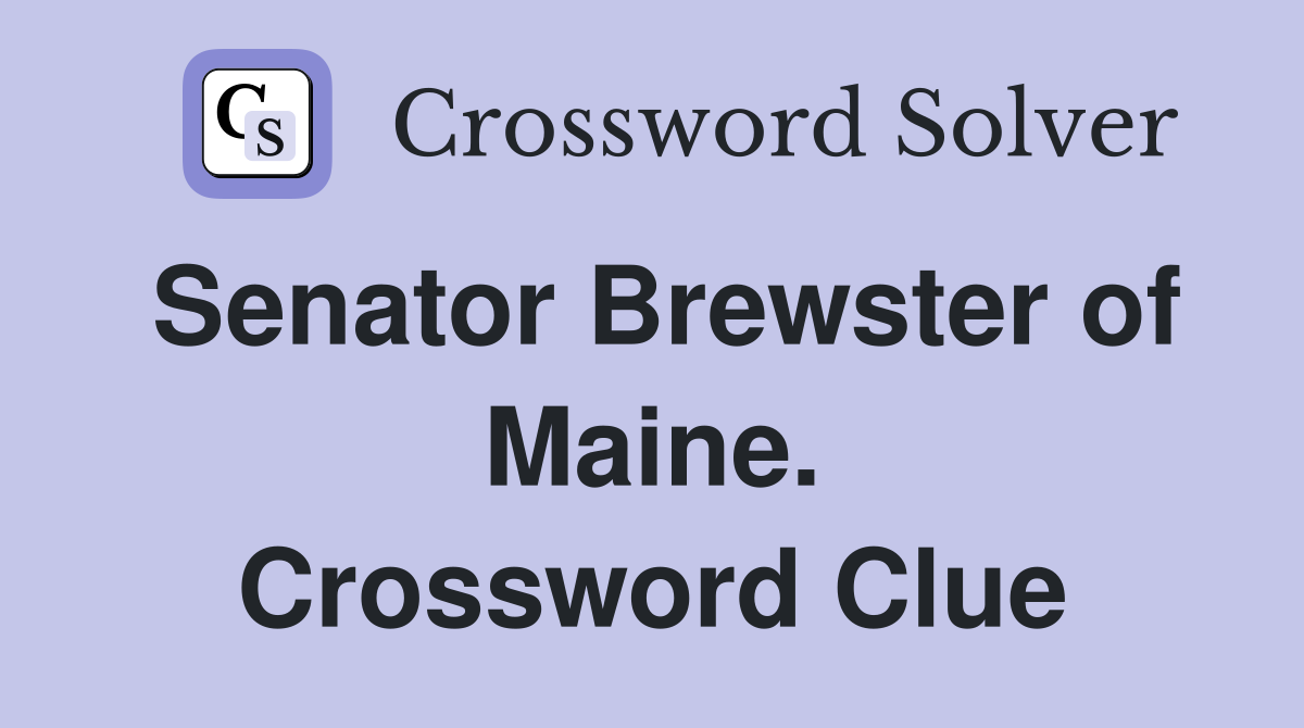 Senator Brewster of Maine. Crossword Clue