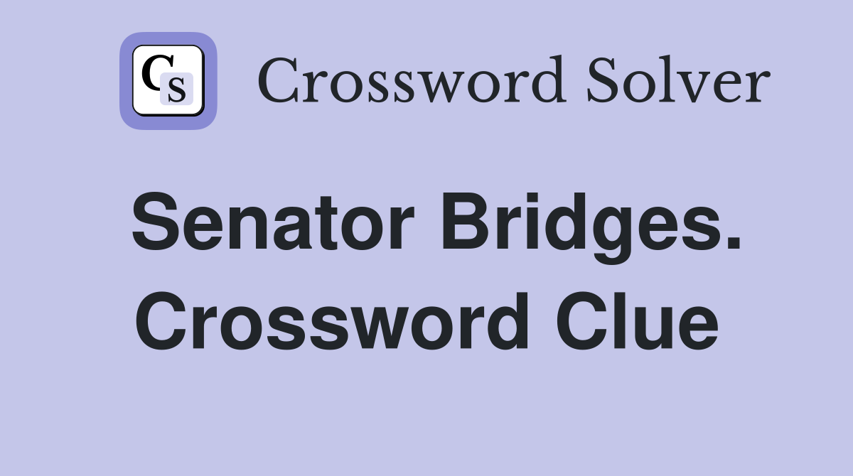 Senator Bridges. Crossword Clue