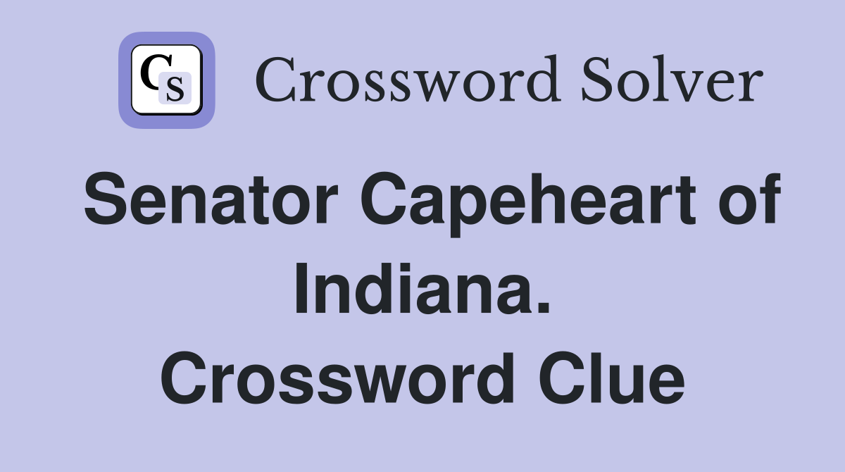 Senator Capeheart of Indiana. Crossword Clue