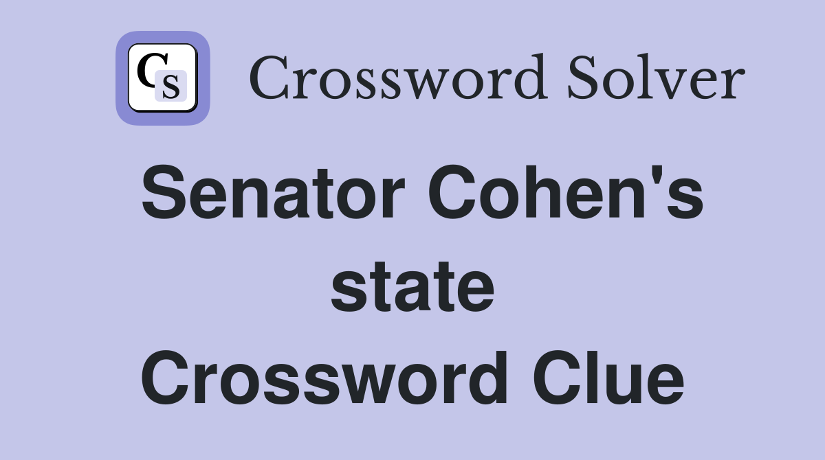 Senator Cohen's state Crossword Clue