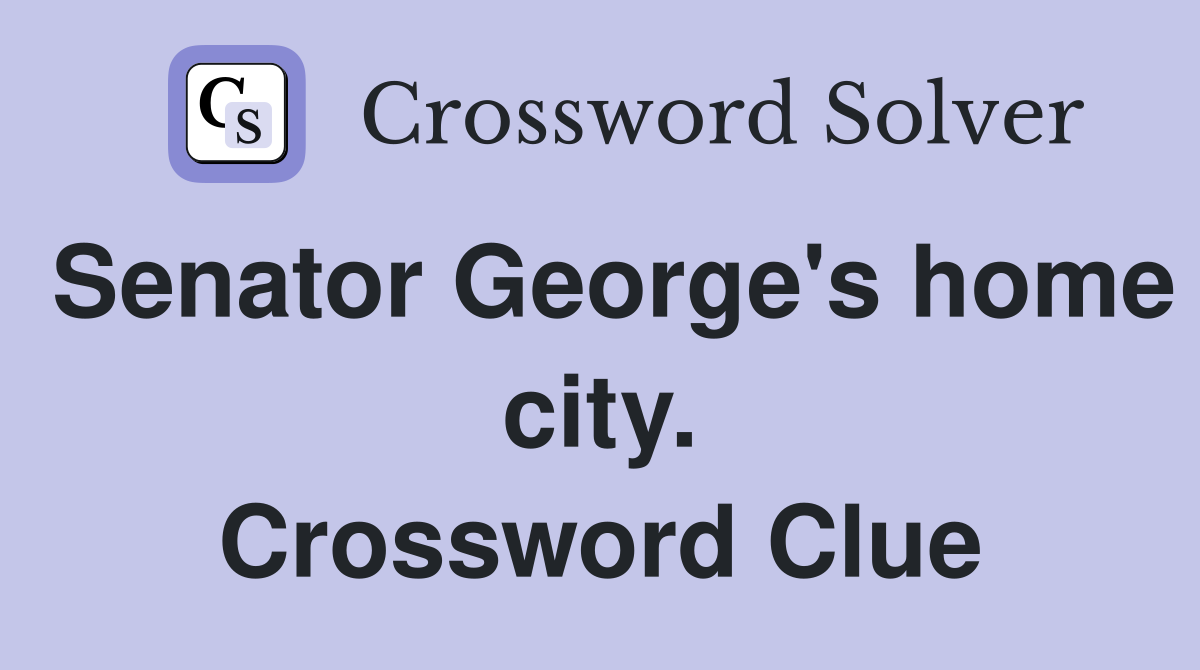 Senator George's home city. Crossword Clue