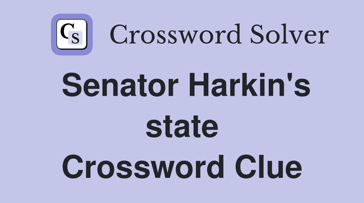 Senator Harkin's state Crossword Clue