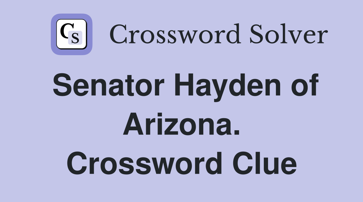 Senator Hayden of Arizona. Crossword Clue