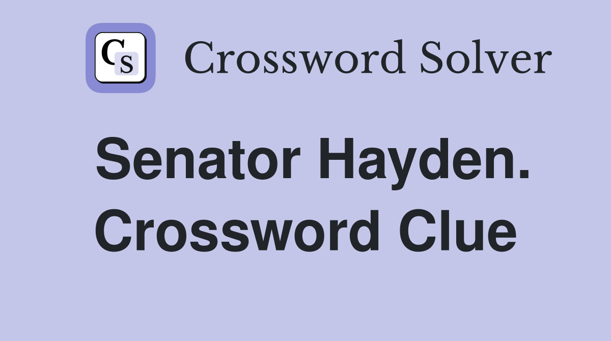 Senator Hayden. Crossword Clue