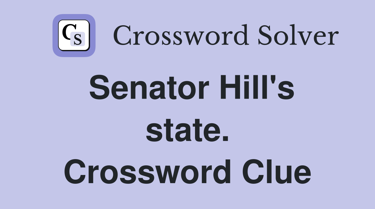 Senator Hill's state. Crossword Clue