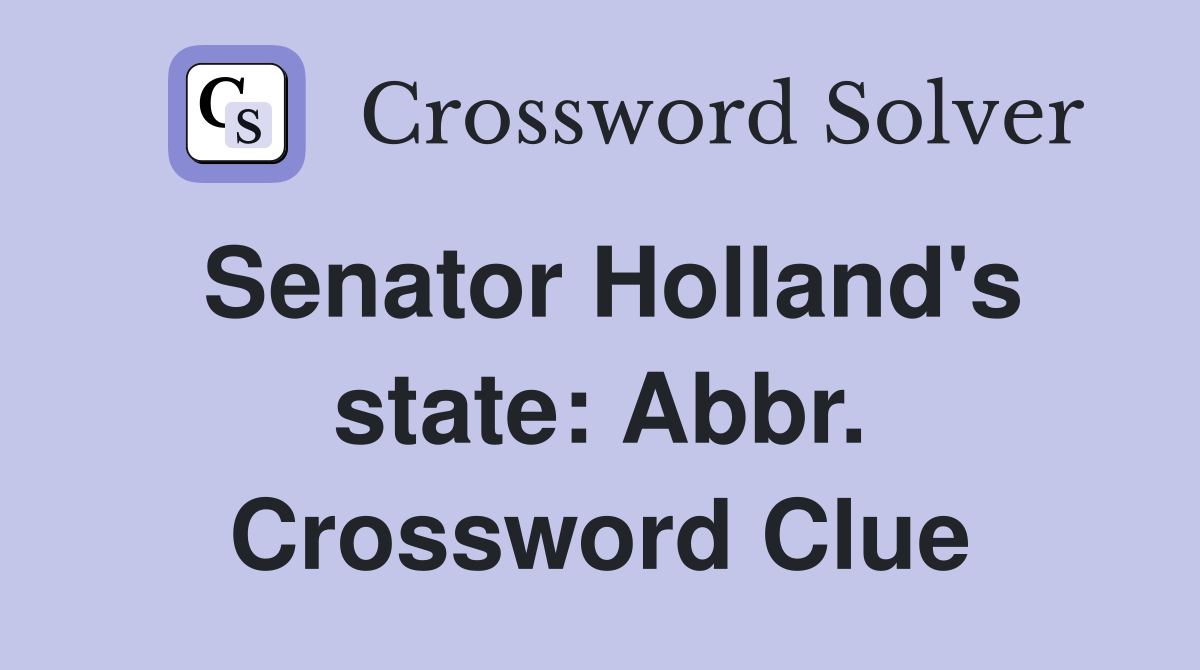 Senator Holland's state: Abbr. Crossword Clue