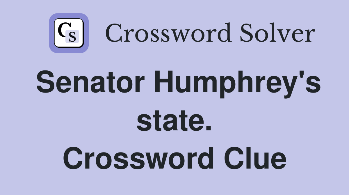 Senator Humphrey's state. Crossword Clue