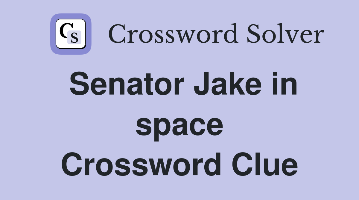 Senator Jake in space Crossword Clue