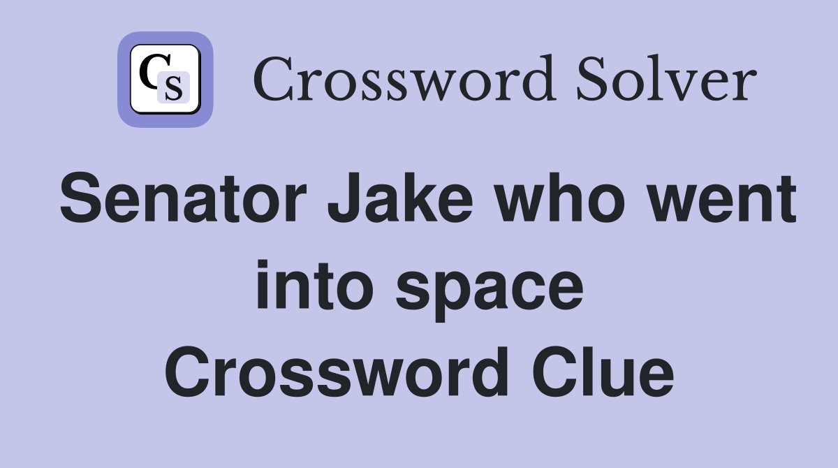 Senator Jake who went into space Crossword Clue