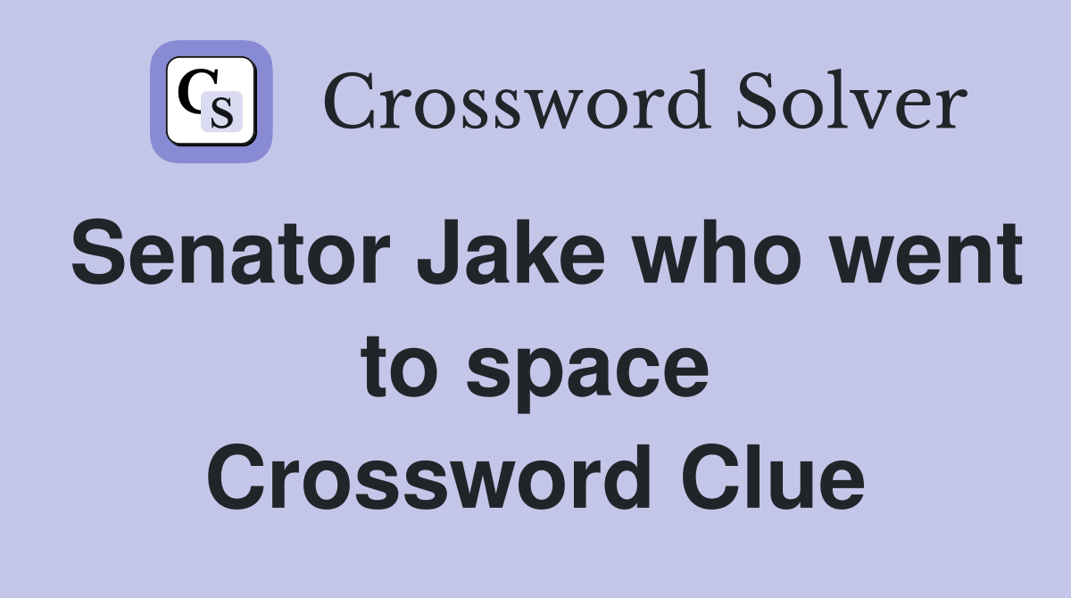 Senator Jake who went to space Crossword Clue