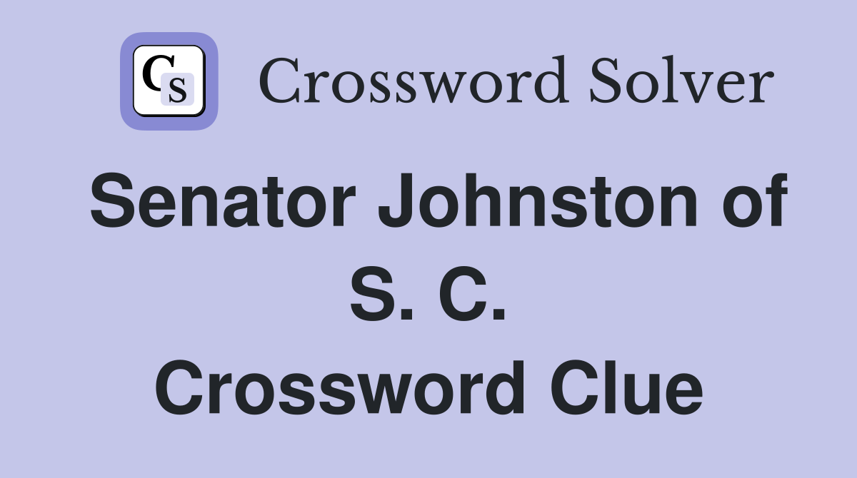 Senator Johnston of S. C. Crossword Clue