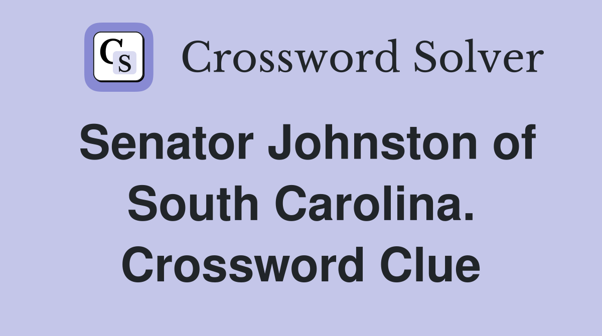 Senator Johnston of South Carolina. Crossword Clue