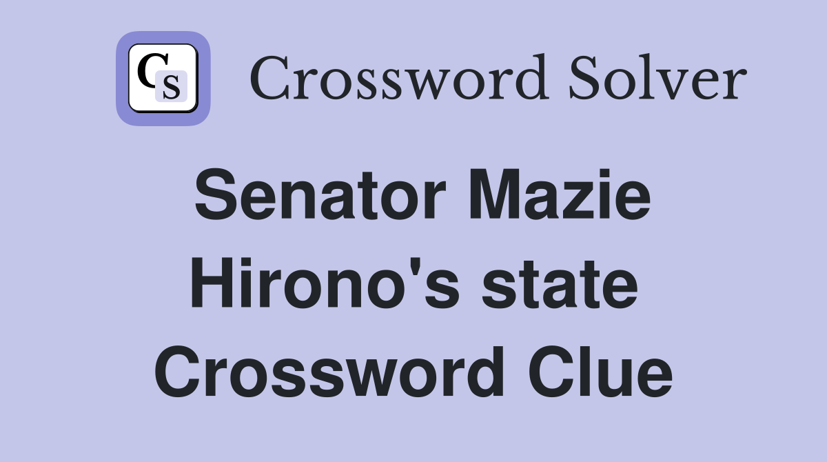 Senator Mazie Hirono's state Crossword Clue