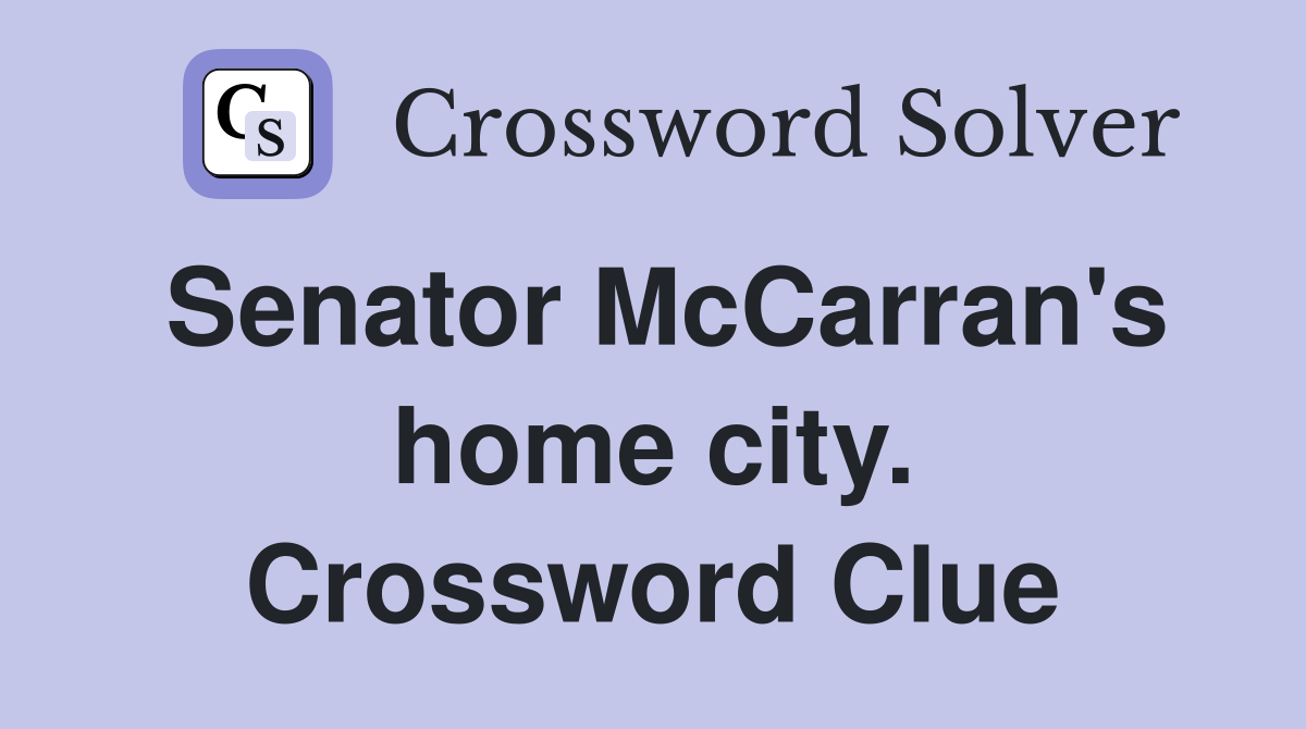 Senator McCarran's home city. Crossword Clue