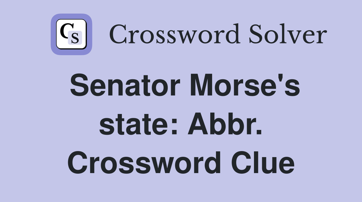 Senator Morse's state: Abbr. Crossword Clue