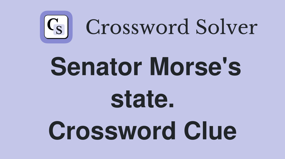 Senator Morse's state. Crossword Clue