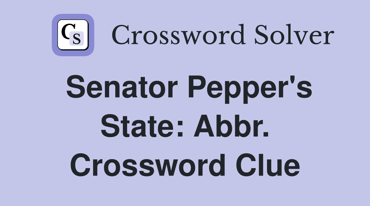 Senator Pepper's State: Abbr. Crossword Clue