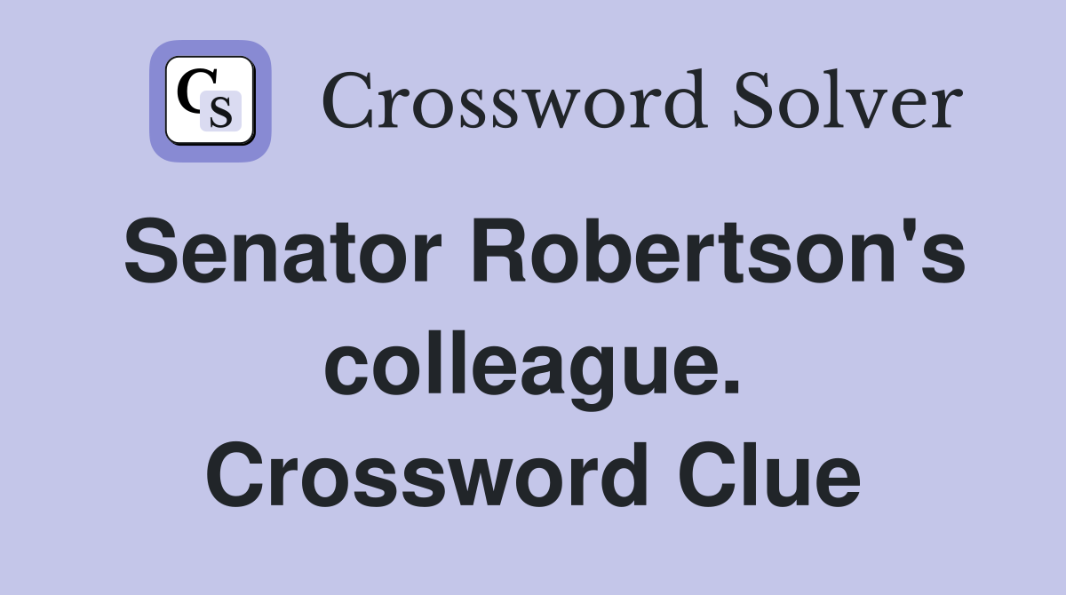 Senator Robertson's colleague. Crossword Clue