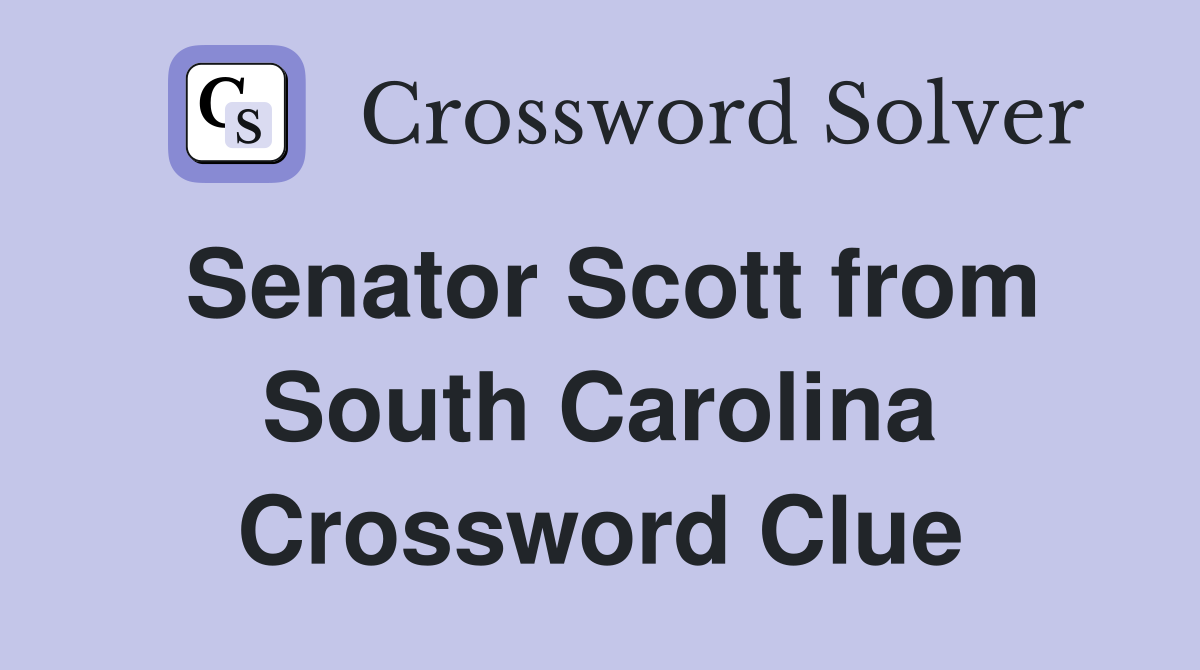 Senator Scott from South Carolina Crossword Clue