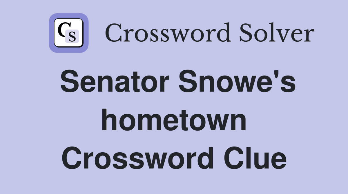 Senator Snowe's hometown Crossword Clue