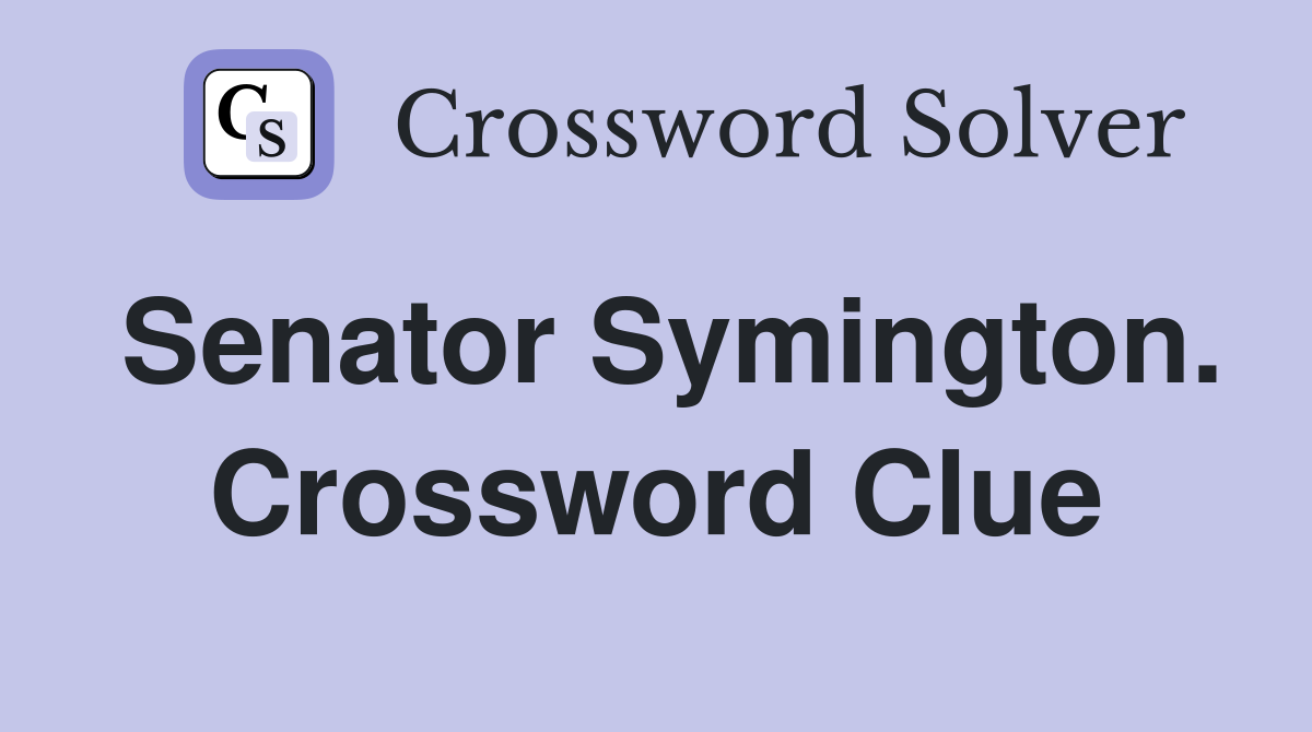 Senator Symington. Crossword Clue