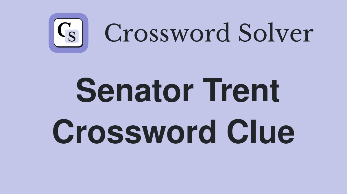 Senator Trent Crossword Clue