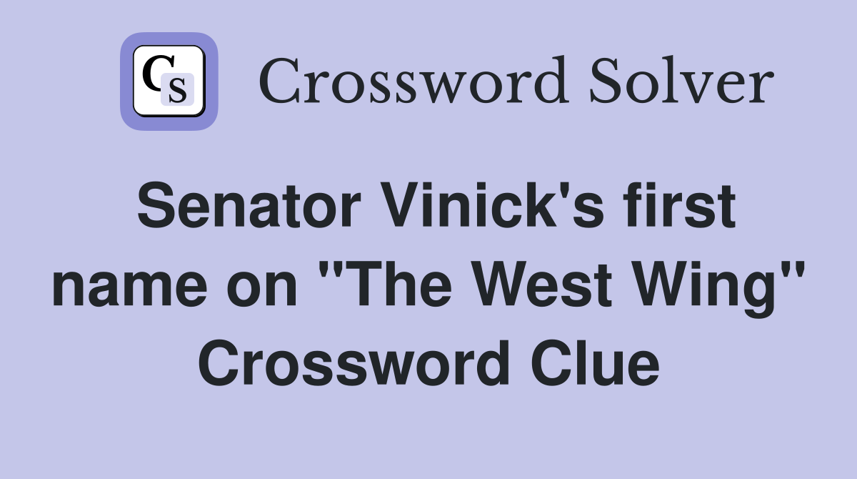 Senator Vinick's first name on "The West Wing" Crossword Clue