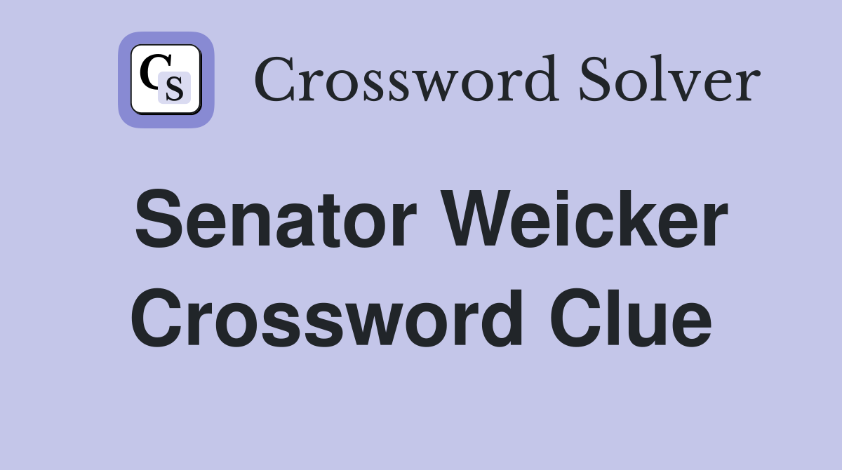 Senator Weicker Crossword Clue