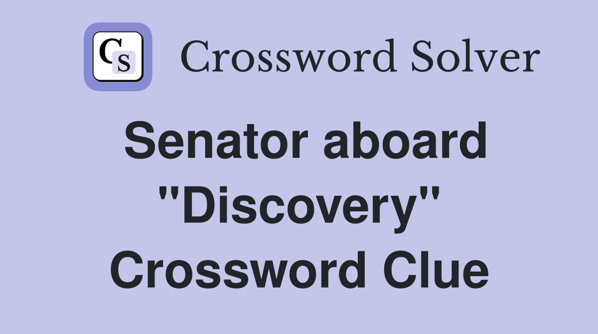 Senator aboard "Discovery" Crossword Clue