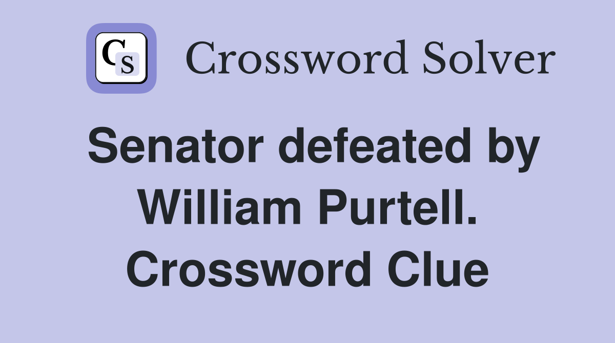 Senator defeated by William Purtell. Crossword Clue