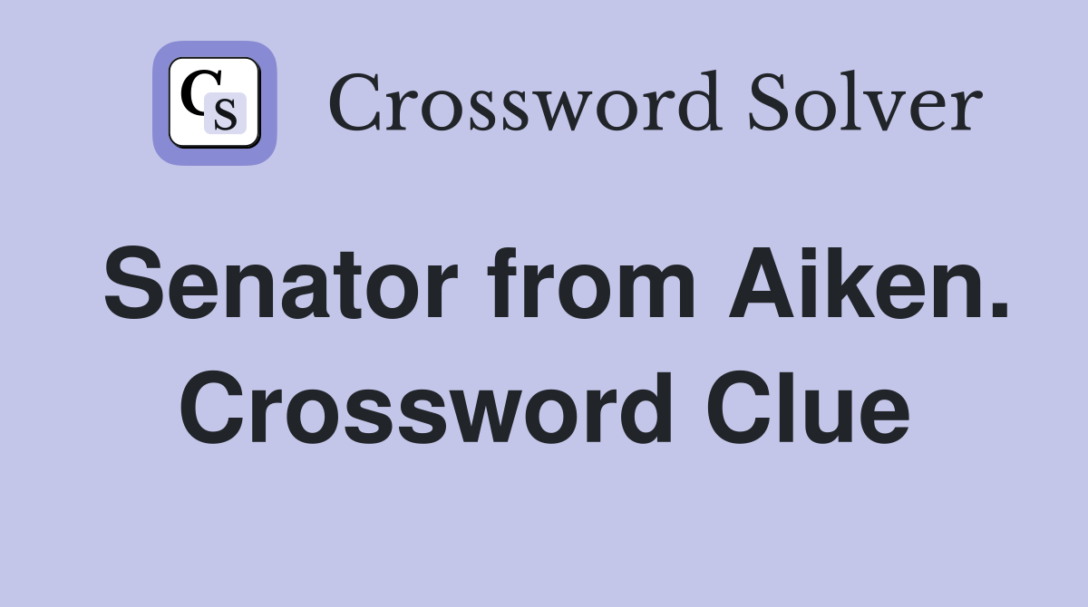 Senator from Aiken. Crossword Clue