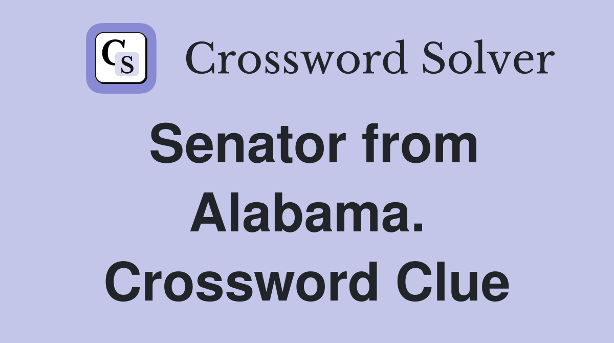 Senator from Alabama. Crossword Clue