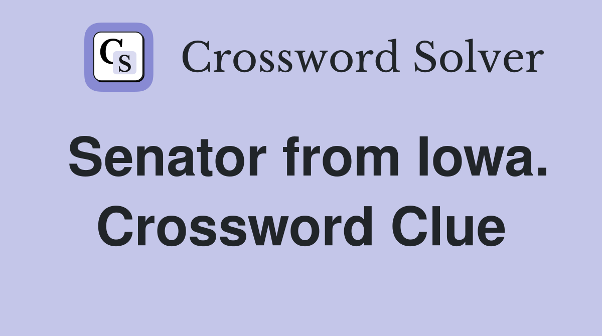 Senator from Iowa. Crossword Clue