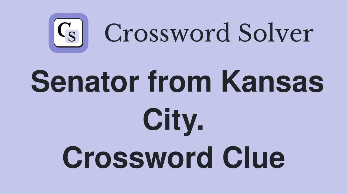 Senator from Kansas City. Crossword Clue