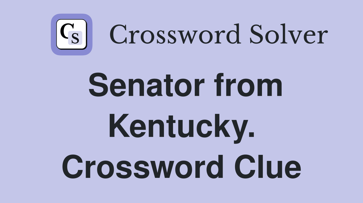 Senator from Kentucky. Crossword Clue